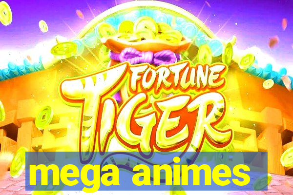 mega animes